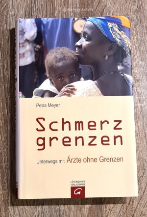 gebrauchtes Buch – Petra Meyer – Schmerzgrenzen Unterwegs mit Ärzte ohne Grenzen