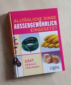 Alltägliche Dinge außergewöhnlich eingesetzt - 2247 geniale Lösungen