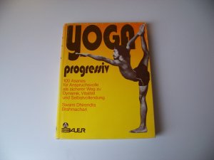 Yoga progressiv 100 Asanas für Anspruchsvolle als sicherer Weg Dynamik Vitalität