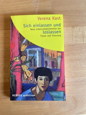 gebrauchtes Buch – Verena Kast – Sich einlassen und loslassen - Neue Lebensmöglichkeiten bei Trauer und Trennung