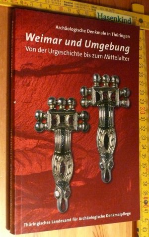 Weimar Und Umgebung: Von der Urgeschichte bis zum Mittelalter (Archaologische Denkmale in Thuringen ; Band 2)