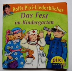 Das Fest im Kindergarten, PIXI Buch Nr. 1582 Einzeltitel aus der PIXI Bücher Serie Nr. 176 Rolfs PIXI Liederbücher