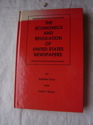 The Economics and Regulation of United States Newspapers