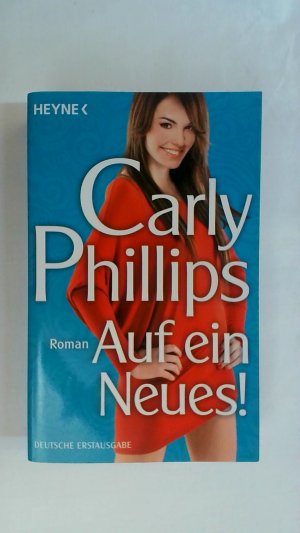 gebrauchtes Buch – Carly Phillips – AUF EIN NEUES!: ROMAN.