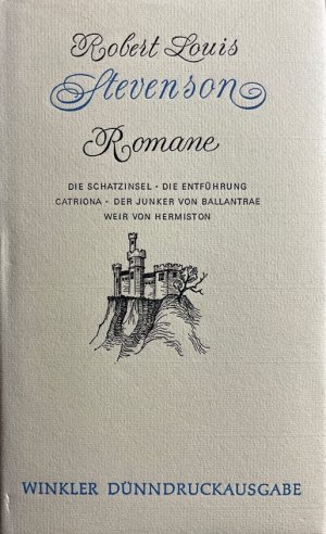 Romane. Die Schatzinsel. Dier Entführung. Catriona. der Junker von Ballantrae. Weir von Hermiston. Aus dem Englischen übertragen und mit einem Nachwort […]