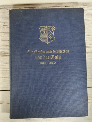 Nachrichten über die Familie der Grafen und Freiherren von der Goltz 1885 - 1960. Eine Fortsetzung des unter dem selben Titel von Frhr. von der Goltz […]