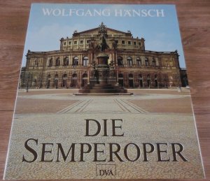 Die Semperoper. Geschichte und Wiederaufbau der Dresdner Staatsoper