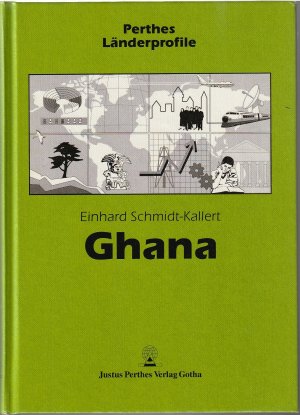 Ghana - Perthes Länderprofile - Geographische Strukturen, Entwicklungen, Probleme