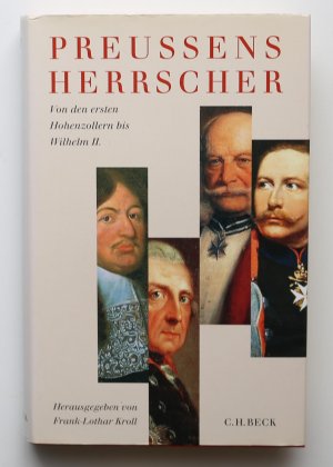 gebrauchtes Buch – Frank-Lothar Kroll – Preußens Herrscher. Von den ersten Hohenzollern bis Wilhelm II.