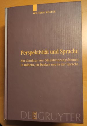 Perspektivität und Sprache - Zur Struktur von Objektivierungsformen in Bildern, im Denken und in der Sprache