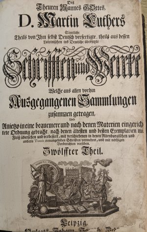 D. Martin Luthers Sämtliche Deutsche Schriften und Werke - Zwölffter Theil 1731