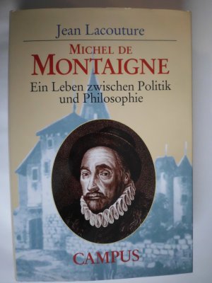 gebrauchtes Buch – Jean Lacouture – Michel de Montaigne - Ein Leben zwischen Politik und Philosophie