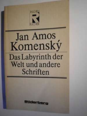 Das Labyrinth der Welt und andere Schriften