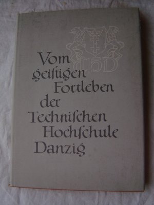 Vom geistigen Fortleben der Technischen Hochschule Danzig