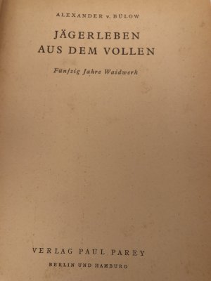 gebrauchtes Buch – Alexander von Bülow – Jägerleben aus dem Vollen - Fünfzig Jahre Waidwerk