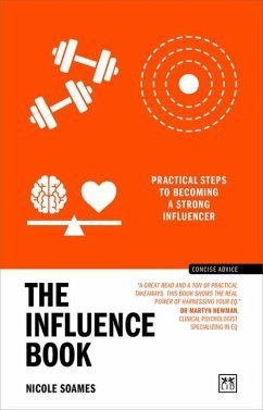 The Influence Book: Practical steps to becoming a strong influencer (Concise Advice)