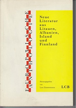 Europäische Anthologie. Neue Literatur aus Litauen, Albanien, Island und Finnland