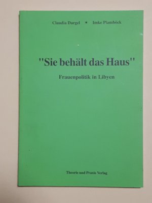 "Sie behält das Haus" - Frauenpolitik in Libyen