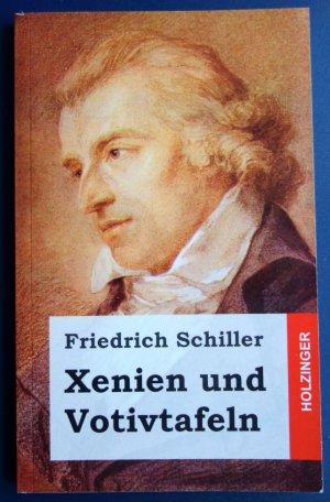 gebrauchtes Buch – Friedrich Schiller – Xenien und Votivtafeln -  Berliner Ausg. 2014, 3. Aufl., vollst., durchges. Neusatz m. ein. Biogr. d. Autors  bearb. u. einger. v. M. Holzinger