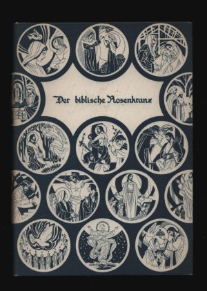 Biblische Rosenkranz/Eine moderne Fassung des Rosenkranzbetens, wie es im späten Mittelalter im westlichen Europa verbreitet war (125x90mm)