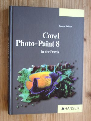 gebrauchtes Buch – Frank Reiser – Corel Photo Paint 8 - In der Praxis