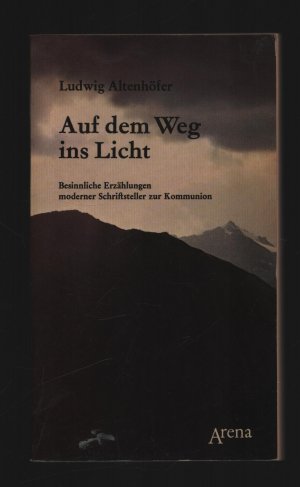 antiquarisches Buch – Ludwig Altenhöfer – Auf dem Weg ins Licht/Besinnliche Erzählungen moderner Schriftsteller zur Kommunion