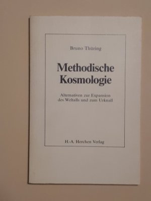 Methodische Kosmologie. Alternativen zur Expansion des Weltalls und zum Urknall.