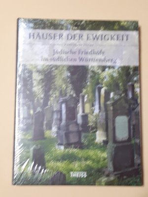 Häuser der Ewigkeit - Jüdische Friedhöfe im südlichen Württemberg