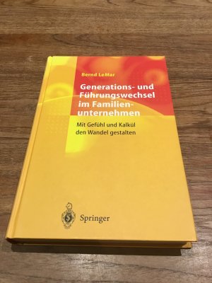 Generations- und Führungswechsel im Familien Unternehmen. Mit Gefühl und Kalkül den Wandel gestalten