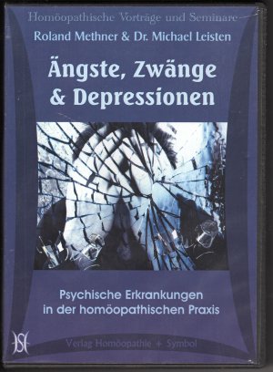 Ängste, Zwänge und Depressionen - psychische Erkrankungen in der homöopathischen Praxis. 23. Dresdner Homöopathgietage11CDs