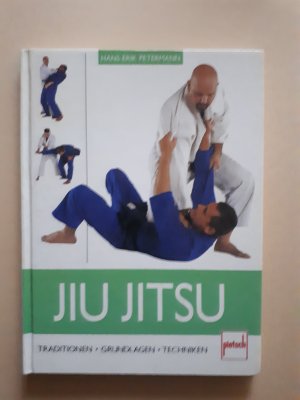 Jiu Jitsu: Traditionen - Grundlagen - Techniken