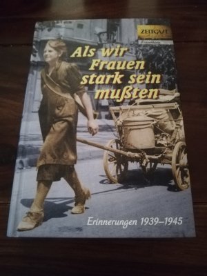 gebrauchtes Buch – Kleindienst, Jürgen; Hantke, Ingrid – Als wir Frauen stark sein mußten - Erinnerungen 1939-1945