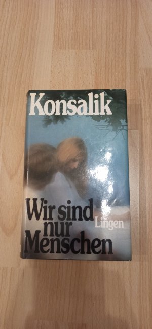 gebrauchtes Buch – Heinz G. Konsalik – Wir sind nur Menschen