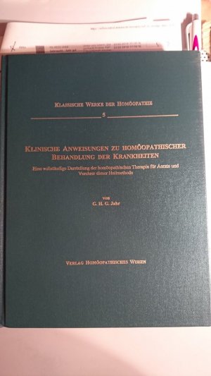 Klinische Anweisungen zu homöopathischer Behandlung der Krankheiten - Eine vollständige Darstellung der homöopathischen Therapie für Ärzte und Verehrer […]