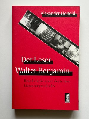 Der Leser Walter Benjamin - Bruchstücke einer deutschen Literaturgeschichte