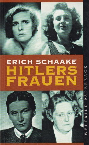 gebrauchtes Buch – Schaake, Erich; Bäurle – Hitlers Frauen.