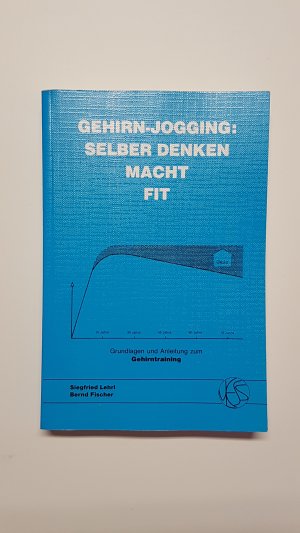 Gehirn-Jogging. Selber denken macht fit. Grundlagen und Anleitung zum Gehirn-Jogging