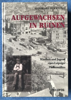 Aufgewachsen in Ruinen - Kindheit und Jugend eines Pfeffermüllers