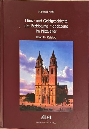 Münz- und Geldgeschichte des Erzbistums Magdeburg im Mittelalter - Band II Katalog