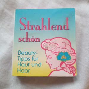 Strahlend schön - Beauty-Tipps für Haut und Haar