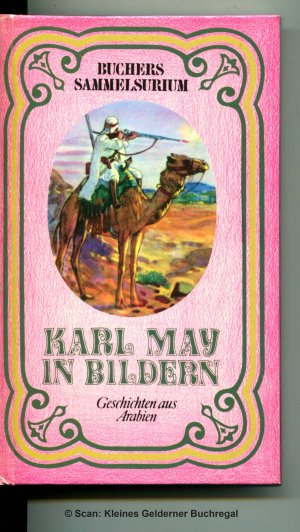 Buchers Sammelsurium, Band 2: KARL MAY IN BILDERN - Geschichten aus Arabien (geb. Ausgabe - Taschenbuchformat)