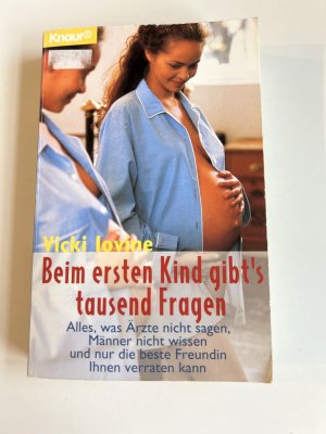 gebrauchtes Buch – Vicki Iovine – Beim ersten Kind gibt's tausend Fragen - Alles, was Ärzte nicht sagen, Männer nicht wissen und nur die beste Freundin verraten kann