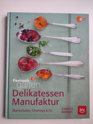 gebrauchtes Buch – Jeanette Marquis – Delikatessen-Manufaktur - Marmeladen, Chutneys & Co.