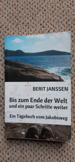 gebrauchtes Buch – Berit Janssen – Bis zum Ende der Welt und ein paar Schritte weiter - Ein Tagebuch vom Jakobsweg