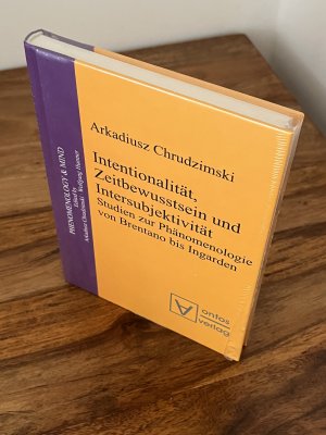 Intentionalität, Zeitbewusstsein und Intersubjektivität - Studien zur Phänomenologie von Brentano bis Ingarden