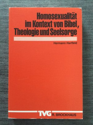 Homosexualität im Kontext von Bibel, Theologie und Seelsorge