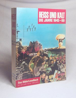 gebrauchtes Buch – Siepmann, Eckhard  – Heiss und kalt : d. Jahre 1945 - 69 ; [d. Bilderlesebuch] / [Red.: Eckhard Siepmann ...]