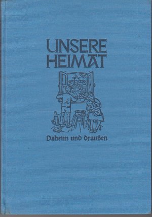 antiquarisches Buch – Unsere Heimat. Lesewerk für die pfälzischen Volksschulen. Band 1: Daheim und draußen. 2. Schuljahr