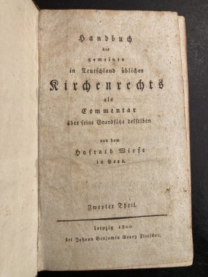 Handbuch des gemeinen in Teutschland üblichen Kirchenrechts als Commentar über seine Grundsätze desselben; zweyter Theil.