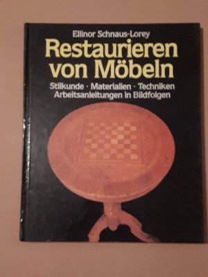 Restaurieren von Möbeln : Stilkunde, Materialien, Techniken